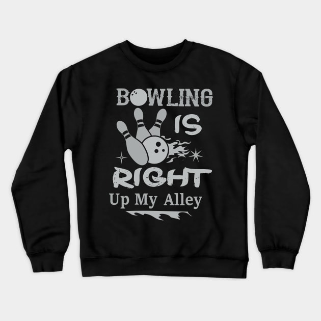 BOWLING IS RIGHT UP MY ALLEY Crewneck Sweatshirt by Lin Watchorn 